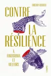 Contre la résilience vignette